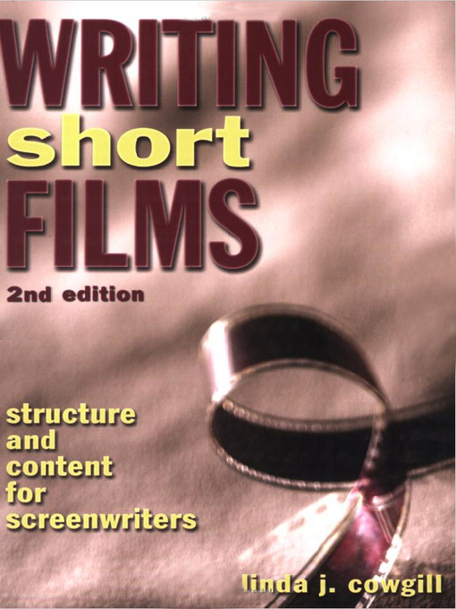 Title details for Writing Short Films by Linda J. Cowgill - Wait list